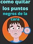 Comparativa de los mejores productos para eliminar puntos negros del rostro: ¡Descubre cómo lucir una piel impecable!